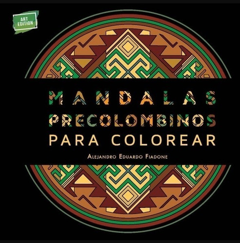 Mandalas Precolombinos Para Colorear - Art Edition