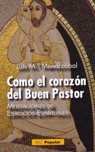 Como El Corazãâ³n Del Buen Pastor, De Mendizábal, Luis María. Editorial Biblioteca Autores Cristianos, Tapa Blanda En Español