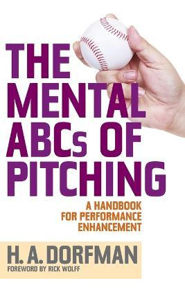 Libro The Mental Abcs Of Pitching : A Handbook For Perfor...