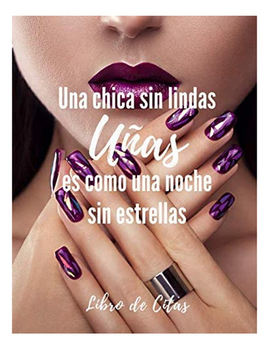 Libro: Una Chica Sin Lindas Uñas Es Como Una Noche Sin Libro