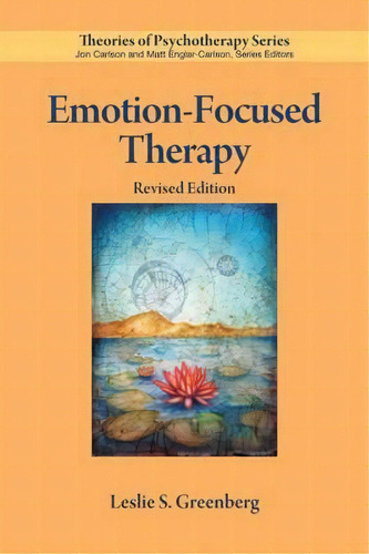 Emotion-focused Therapy, De Leslie S. Greenberg. Editorial American Psychological Association, Tapa Blanda En Inglés