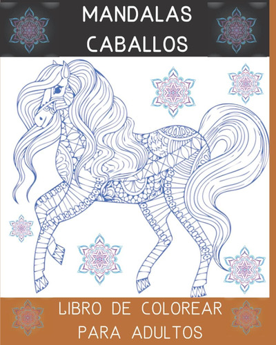 Libro: Mandalas Caballos Libro De Colorear Para Adultos: Dis