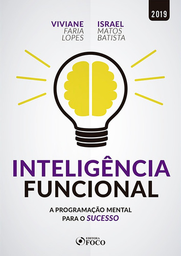 Inteligência Funcional: A programação mental para o sucesso - 1ª edição - 2019, de Lopes, Viviane Faria. Editora Foco Jurídico Ltda, capa mole em português, 2019