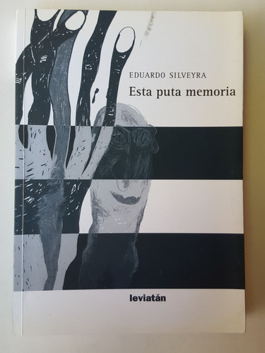 Eduardo Silveyra Esta Puta Memoria Leviatan