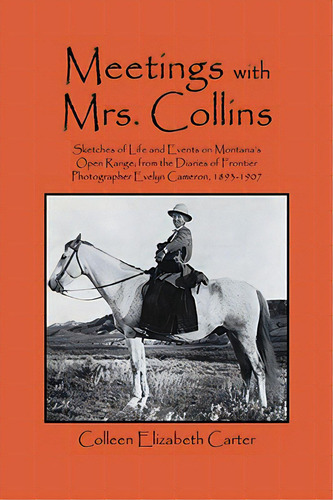 Meetings With Mrs. Collins: Sketches Of Life And Events On Montana's Open Range; From The Diaries..., De Carter, Colleen Elizabeth. Editorial Outskirts Pr, Tapa Blanda En Inglés