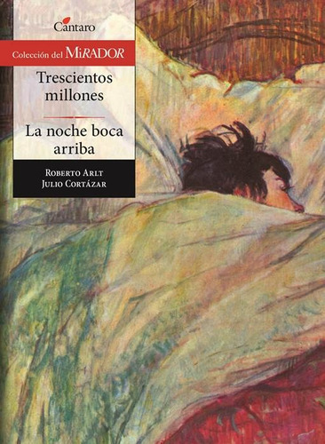 Trescientos Millones / La Noche Boca Arriba - Del Mirador, De Arlt, Roberto. Editorial Cantaro, Tapa Blanda En Español, 2015