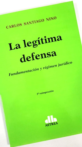 La Legitima Defensa - Nino, Carlos Santiago  - Astrea