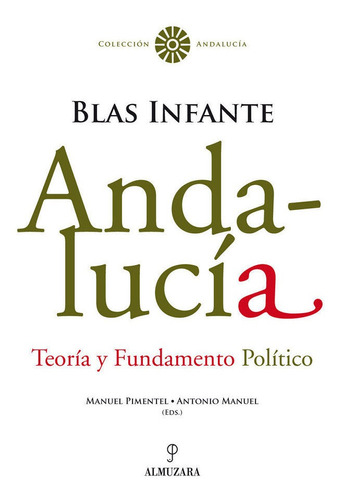 Andalucia Teoria Y Fundamento Politico - Infante,blas