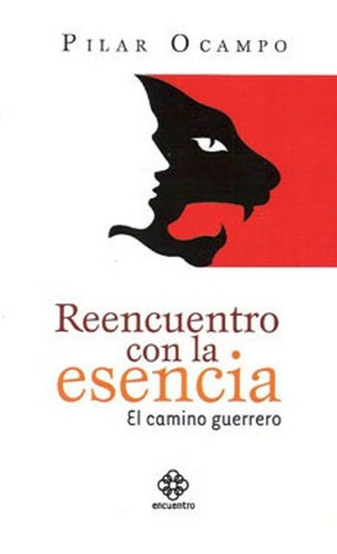 Reencuentro Con La Esencia . El Camino Guerrero