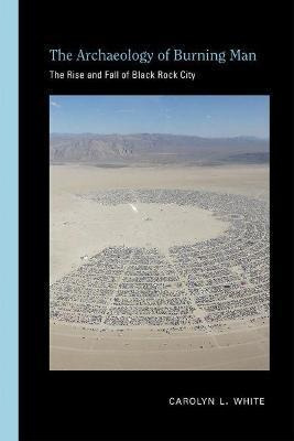 Libro The Archaeology Of Burning Man : The Rise And Fall ...