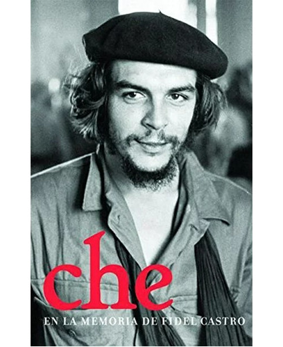 Che - A Memoir By Fidel Castro