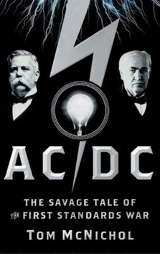 Ac/dc : The Savage Tale Of The First Standards War, De Tom Mcnichol. Editorial John Wiley & Sons Inc, Tapa Dura En Inglés