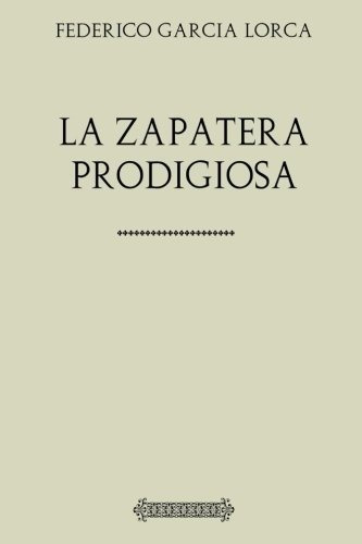 Antología Federico García Lorca: La Zapatera Prodigiosa (con