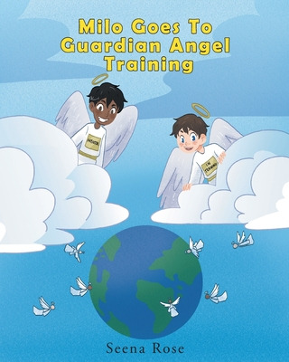 Libro Milo Goes To Guardian Angel Training - Rose, Seena