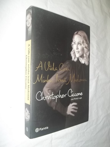 Livro - A Vida C Minha Irmã Madonna Christopher Ciccone Wend