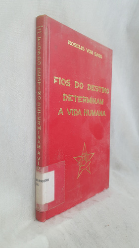 Livro Fios Do Destino Determinam A Vida Humana - Roselis Von Sass - Editora Ordem Do Graal Na Terra (Usado)