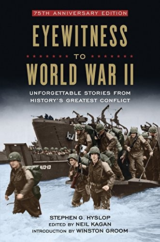 Eyewitness To World War Ii Unforgettable Stories From Histor