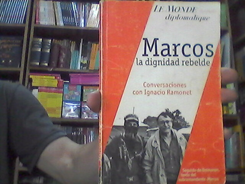 Marcos La Dignidad Rebelde Ramonet Le Monde Diplomatique 