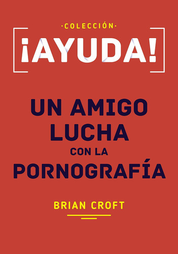 Ayuda Un Amigo Lucha Con La Pornografia ®