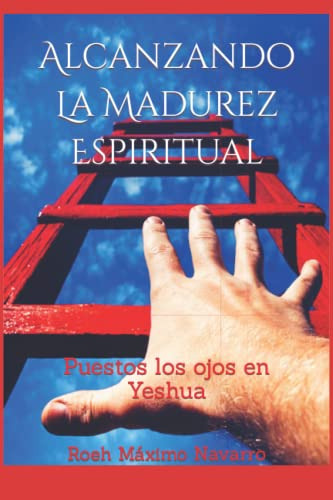 Alcanzando La Madurez Espiritual: Puestos Los Ojos En Yeshua