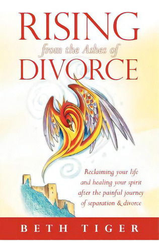 Rising From The Ashes Of Divorce: Book One In The Flying Solo Series, De Tiger, Beth. Editorial Authorhouse, Tapa Blanda En Inglés