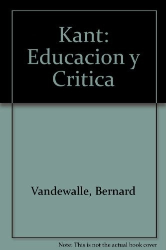 Kant Educacion Y Critica, De Vandewalle, Bernard. Serie N/a, Vol. Volumen Unico. Editorial Nueva Visión, Edición 1 En Español, 2005