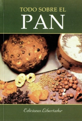 Todo Sobre El Pan, De No Aplica. Editorial Ediciones Libertador, Tapa Blanda En Español, 2014