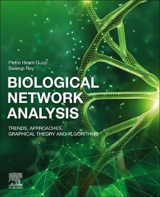 Biological Network Analysis : Trends, Approaches, Graph T...