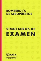 Comprar Bombero\u002Fa De Aeropuertos. Simulacros De Examen: , De Rodio, Ediciones Rodio., Vol. 1. Editorial Ediciones Rodio, Tapa Pasta Blanda, Edición 1 En Español, 2023