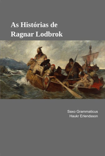 As Histórias De Ragnar Lodbrok, De Saxo Grammaticus. Série Não Aplicável, Vol. 1. Editora Clube De Autores, Capa Mole, Edição 3 Em Português, 2022