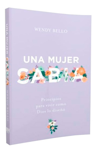 Libro Una Mujer Sabia - Wendy Bello