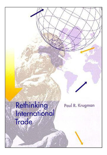 Libro: Repensar El Comercio Internacional