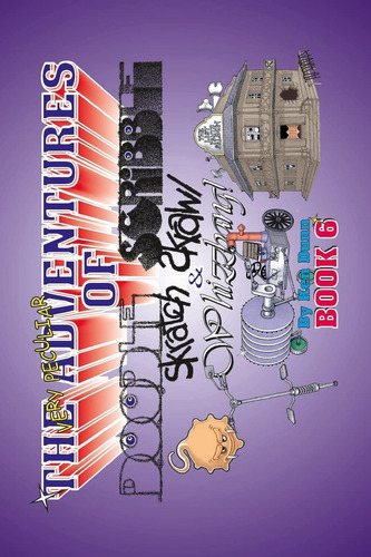 The Very Peculiar Adventures Of Doodle, Scribble, Scratch, Scrawl And Whizzbang, De Dunn, Ken., Vol. 6. Editorial Createspace Independent Publishing Platform, Tapa Blanda En Inglés