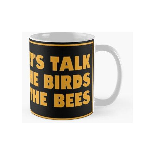 Taza Hablemos De Los Pájaros Y Las Abejas Calidad Premium