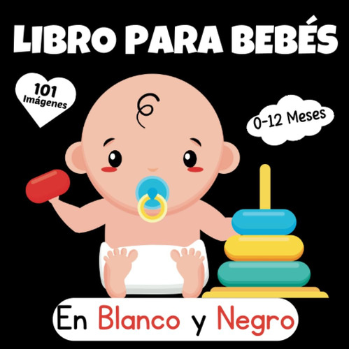 Libro Para Bebés En Blanco Y Negro: Regalo Para Recién Nacid