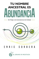 Comprar  Tu Nombre Ancestral Es Abundancia  \u002F Enrik Corbera