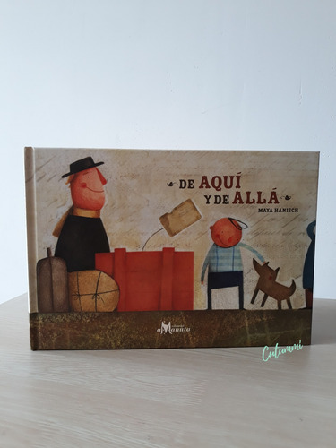 De Aquí Y De Allá / Maya Hanisch Amanuta
