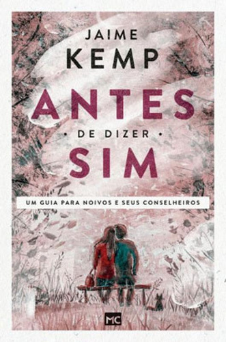 Antes De Dizer Sim: Um Guia Para Noivos E Seus Conselheiros, De Kemp, Jaime. Editora Mundo Cristão, Capa Mole Em Português