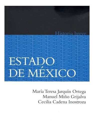 Libro: Estado De México. | Manuel Miño Grijalva, Cecilia 