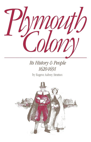 Colonia De Plymouth: Su Historia Y Personas, 1620-1691