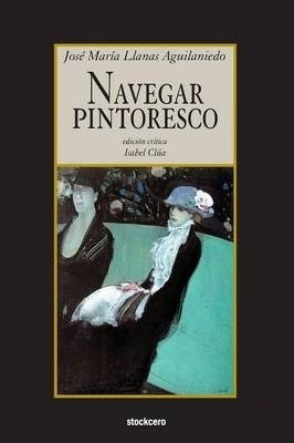 Libro Navegar Pintoresco - Josã¿â© Marã¿â­a Llanas Aguila...