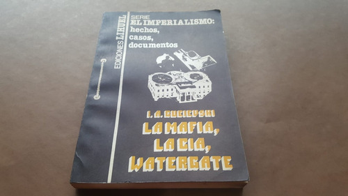 La Mafia, La Cia, Watergate - I. A. Gueievski - Ed. Lihuel