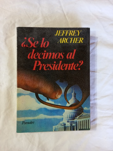 Se Lo Decimos Al Presidente? - Jeffrey Archer