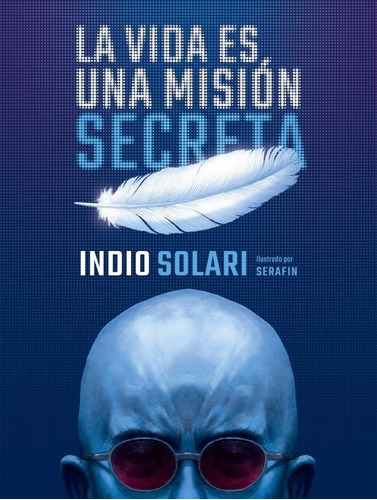 La Vida Es Una Misión Secreta Indio Solari Sudamericana 
