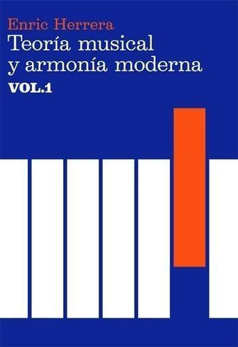 Libro: Teoría Musical Y Armonía Moderna Vol. I. Herrera, Enr