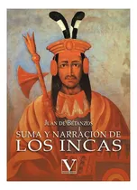 Comprar Suma Y Narración De Los Incas, De Juan De Betanzos. Editoria