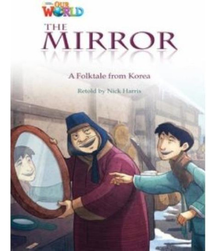 The Mirror: A Tale From Korea -our World Readers 4 (ame)