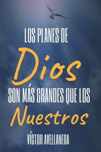 Libro : Los Planes De Dios Son Mas Grandes Que Los Nuestros