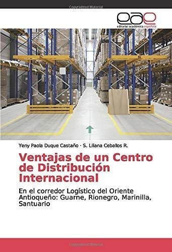Ventajas De Un Centro De Distribucion Internacional, de Duque Castaño, Yeny Pa. Editorial Academica Espanola en español