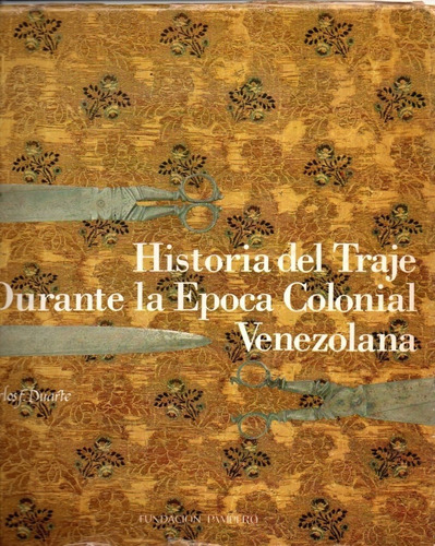 El Traje Durante La Epoca Colonial Venezolana Su Historia